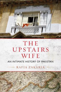 Upstairs Wife An Intimate History of Pakistan  9780807003367 Front Cover