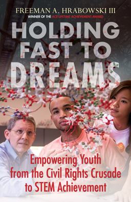 Holding Fast to Dreams Empowering Youth from the Civil Rights Crusade to STEM Achievement  9780807003442 Front Cover