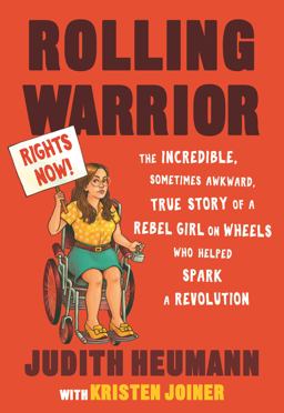 Rolling Warrior The Incredible, Sometimes Awkward, True Story of a Rebel Girl on Wheels Who Helped Spark a Revolution  9780807003596 Front Cover