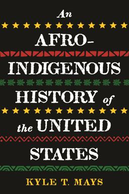 Afro-Indigenous History of the United States 1st 2022 9780807006993 Front Cover