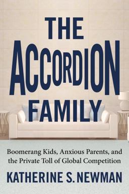Accordion Family Boomerang Kids, Anxious Parents, and the Private Toll of Global Competition  9780807007457 Front Cover