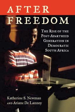After Freedom The Rise of the Post-Apartheid Generation in Democratic South Africa  9780807007464 Front Cover