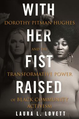 With Her Fist Raised Dorothy Pitman Hughes and the Transformative Power of Black Community Activism  9780807008898 Front Cover