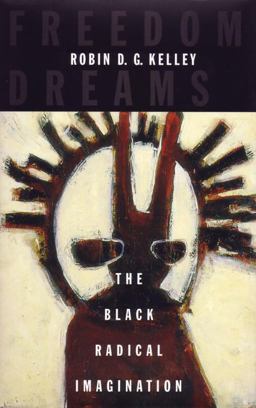 Freedom Dreams The Black Radical Imagination  9780807009772 Front Cover