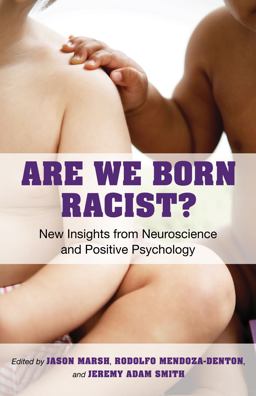 Are We Born Racist? New Insights from Neuroscience and Positive Psychology  9780807011577 Front Cover