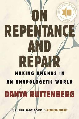 On Repentance and Repair Making Amends in an Unapologetic World  9780807013311 Front Cover