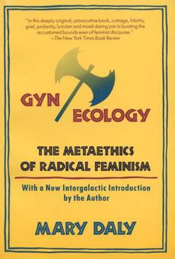 Gyn/Ecology The Metaethics of Radical Feminism  9780807014134 Front Cover