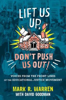 Lift Us up, Don't Push Us Out! Voices from the Front Lines of the Educational Justice Movement  9780807016008 Front Cover