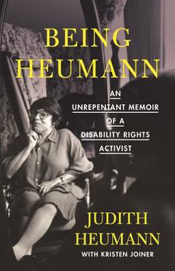 Being Heumann An Unrepentant Memoir of a Disability Rights Activist  9780807019290 Front Cover