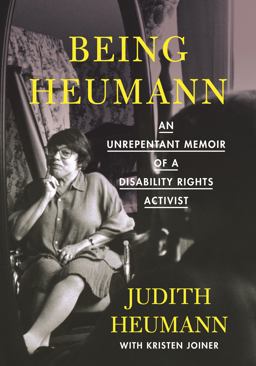 Being Heumann An Unrepentant Memoir of a Disability Rights Activist  9780807019504 Front Cover