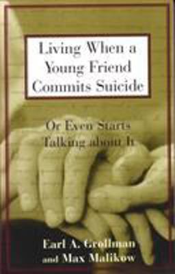 Living When a Young Friend Commits Suicide Or Even Starts Talking about It  9780807025031 Front Cover