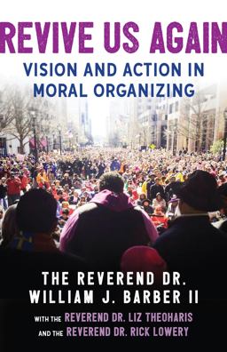 Revive Us Again Vision and Action in Moral Organizing  9780807025604 Front Cover