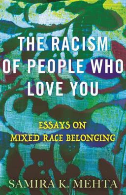 Racism of People Who Love You Essays on Mixed Race Belonging  9780807026366 Front Cover