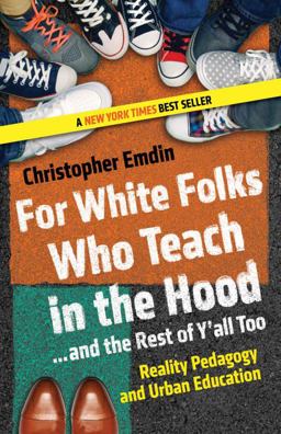 For White Folks Who Teach in the Hood... and the Rest of y'all Too Reality Pedagogy and Urban Education  9780807028025 Front Cover