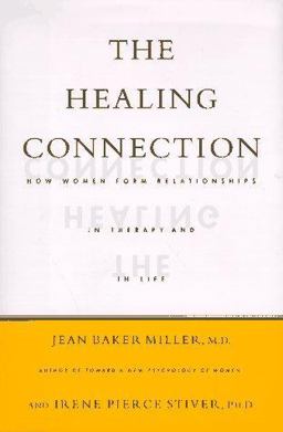 Healing Connection How Women Form Relationships in Therapy and in Life  9780807029206 Front Cover