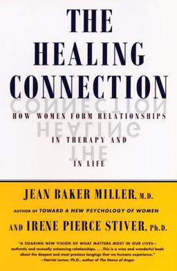 Healing Connection How Women Form Relationships in Therapy and in Life  9780807029213 Front Cover
