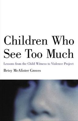Children Who See Too Much Lessons from the Child Witness to Violence Project  9780807031391 Front Cover