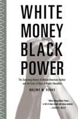White Money/Black Power The Surprising History of African American Studies and the Crisis of Race in Higher Education  9780807032718 Front Cover