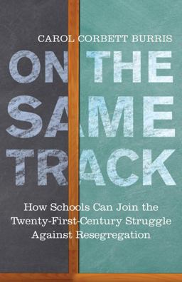 On the Same Track How Schools Can Join the Twenty-First-Century Struggle Against Resegregation  9780807032978 Front Cover