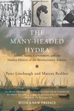 Many-Headed Hydra Sailors, Slaves, Commoners, and the Hidden History of the Revolutionary Atlantic  9780807033173 Front Cover