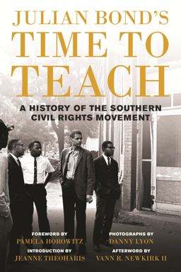 Julian Bond's Time to Teach A History of the Southern Civil Rights Movement  9780807033203 Front Cover