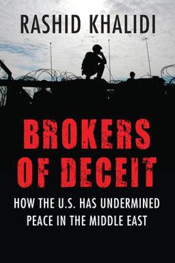 Brokers of Deceit How the U. S. Has Undermined Peace in the Middle East  9780807033241 Front Cover