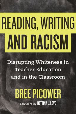 Reading, Writing, and Racism Disrupting Whiteness in Teacher Education and in the Classroom  9780807033708 Front Cover