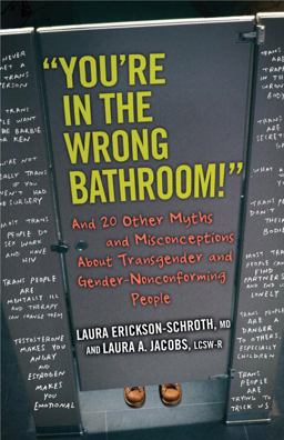 You're in the Wrong Bathroom! And 20 Other Myths and Misconceptions about Transgender and Gender-NonconformingPeople  9780807033890 Front Cover
