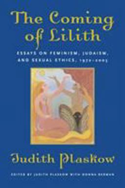 Coming of Lilith Essays on Feminism, Judaism, and Sexual Ethics, 1972-2003  9780807036235 Front Cover