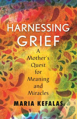 Harnessing Grief A Mother's Quest for Meaning and Miracles  9780807040256 Front Cover