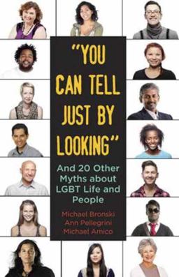 You Can Tell Just by Looking And 20 Other Myths about LGBT Life and People  9780807042458 Front Cover