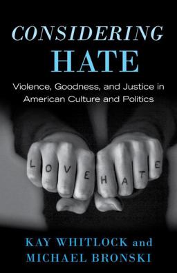 Considering Hate: Violence, Goodness, and Justice in American Culture and Politics  9780807042953 Front Cover