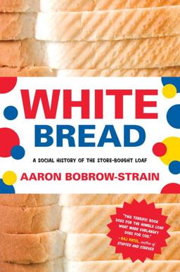 White Bread A Social History of the Store-Bought Loaf  9780807044780 Front Cover
