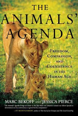 Animals' Agenda Freedom, Compassion, and Coexistence in the Human Age  9780807045206 Front Cover