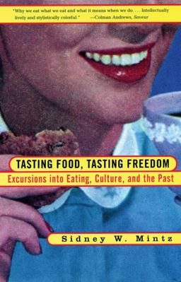 Tasting Food, Tasting Freedom Excursions into Eating, Power, and the Past  9780807046296 Front Cover