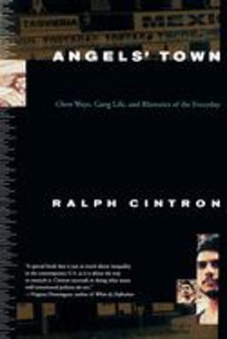 Angels Town Chero Ways, Gang Life, and the Rhetorics of Everyday  9780807046371 Front Cover