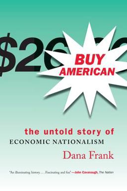 Buy American The Untold Story of Economic Nationalism  9780807047118 Front Cover