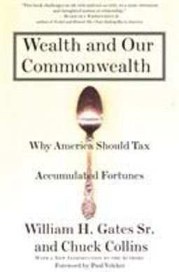 Wealth and Our Commonwealth Why America Should Tax Accumulated Fortunes  9780807047194 Front Cover