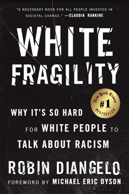 White Fragility Why It's So Hard for White People to Talk about Racism  9780807047415 Front Cover