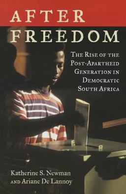 After Freedom The Rise of the Post-Apartheid Generation in Democratic South Africa  9780807047507 Front Cover