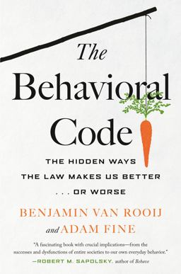Behavioral Code The Hidden Ways the Law Makes Us Better . or Worse  9780807049082 Front Cover