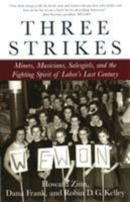 Three Strikes Miners, Musicians, Salesgirls, and the Fighting Spirit of Labor's Last Century  9780807050132 Front Cover