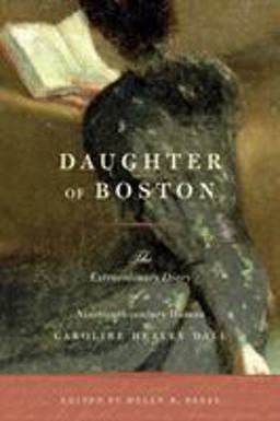 Daughter of Boston The Extraordinary Diary of a Nineteenth-Century Woman, Caroline Healey Dall  9780807050354 Front Cover