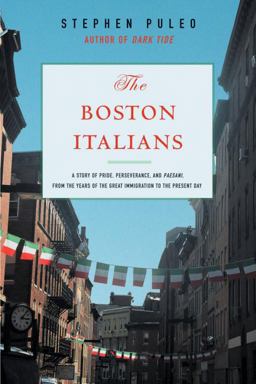 Boston Italians A Story of Pride, Perseverance, and Paesani, from the Years of the Great Immigration to the Present Day  9780807050378 Front Cover