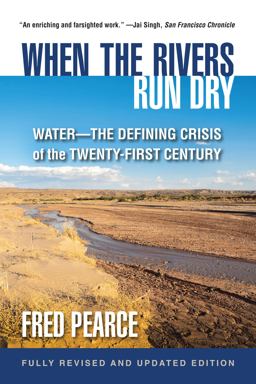 When the Rivers Run Dry, Fully Revised and Updated Edition Water-The Defining Crisis of the Twenty-First Century  9780807054895 Front Cover