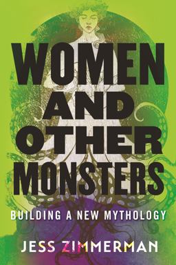 Women and Other Monsters Building a New Mythology  9780807054932 Front Cover