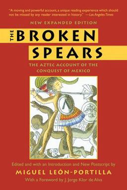 Broken Spears The Aztec Account of the Conquest of Mexico 2nd 9780807055007 Front Cover