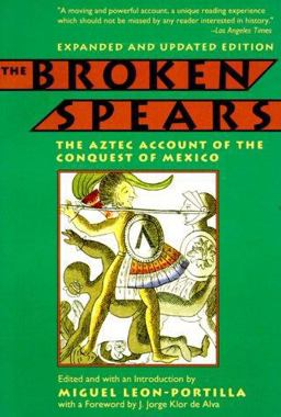 Broken Spears The Aztec Account of the Conquest of Mexico  9780807055014 Front Cover