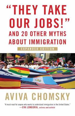They Take Our Jobs! And 20 Other Myths about Immigration  9780807057162 Front Cover