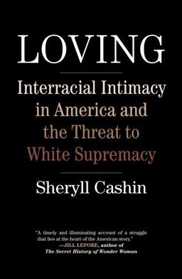 Loving Interracial Intimacy in America and the Threat to White Supremacy  9780807058275 Front Cover